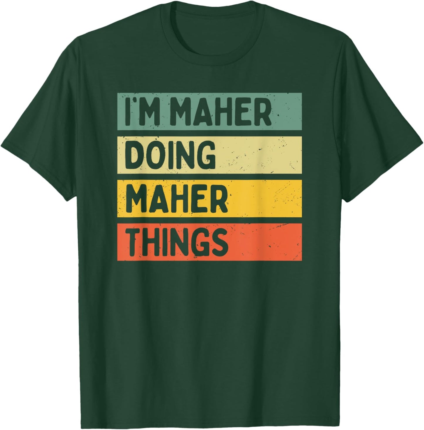 I'm Maher Doing Maher Things Funny Personalized Quote T-Shirt - T-Shirt | Forest