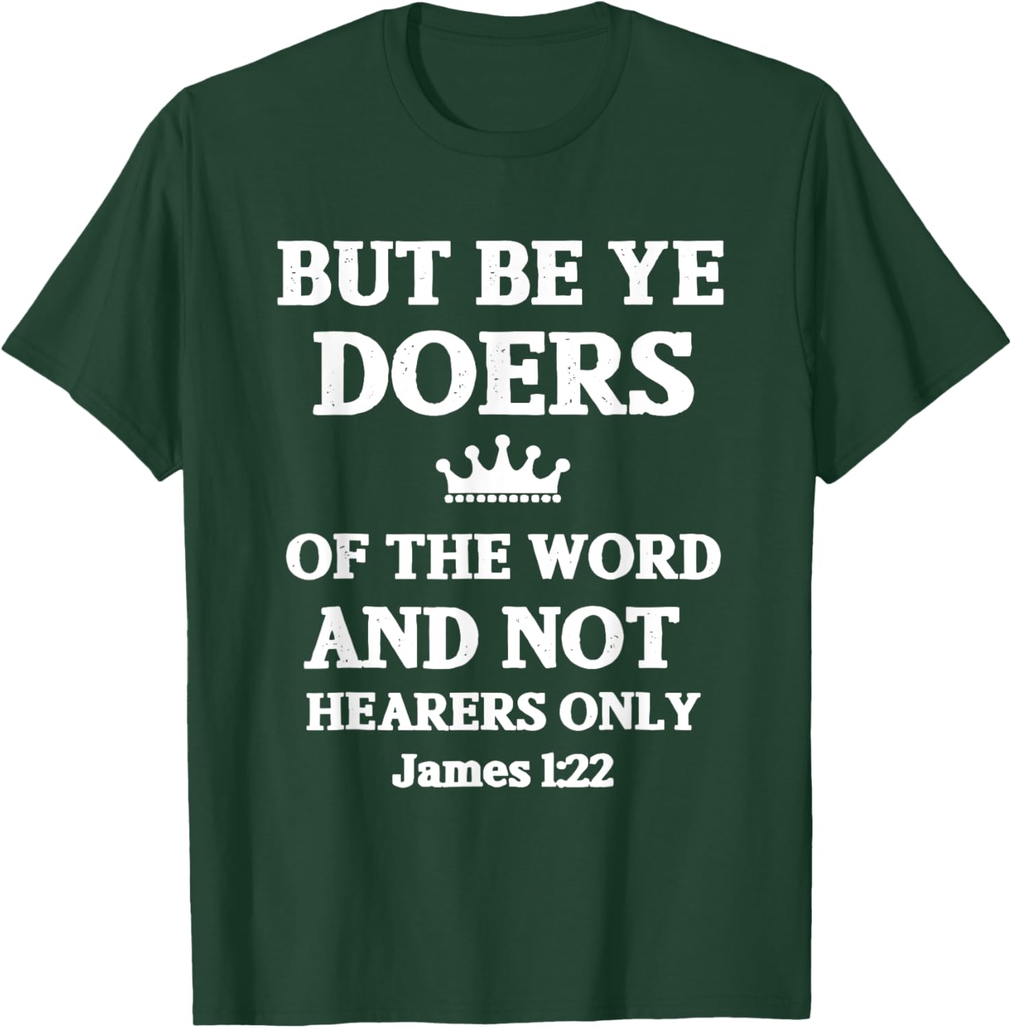 But Be Ye Doers of the Word Only Jesus Religious Christian T-Shirt - T-Shirt | Forest