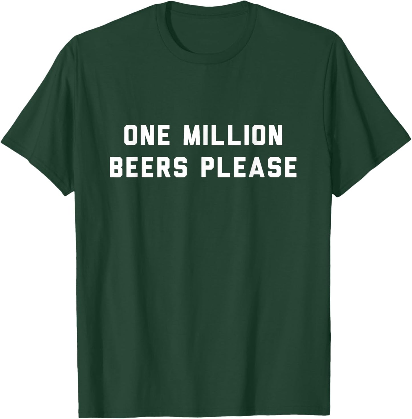 One Million Beers Please T-Shirt - T-Shirt | Forest