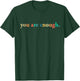 Dear Person Behind Me World is A Better Place You are Enough T-Shirt - T-Shirt | Forest