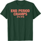 End Period Cramps I'm 6'3 T-Shirt - T-Shirt | Forest