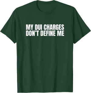 My DUI Charges Don't Define Me Funny Unhinged Gen Z Meme Gag T-Shirt - T-Shirt | Forest