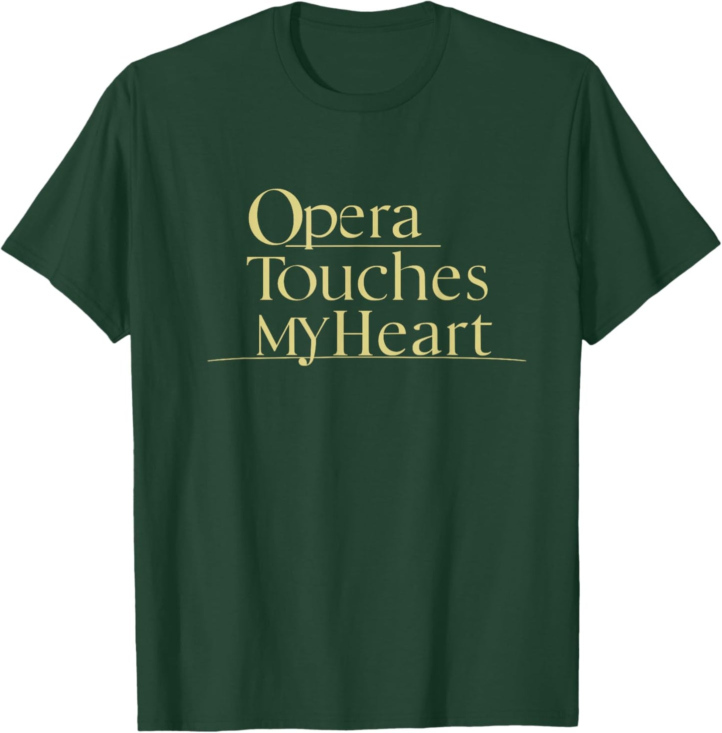 Opera Touches My Heart | Elegant Opera Music T-Shirt - T-Shirt | Forest