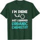 I'm Diene But I Survived Funny Organic Chemistry T-Shirt - T-Shirt | Forest
