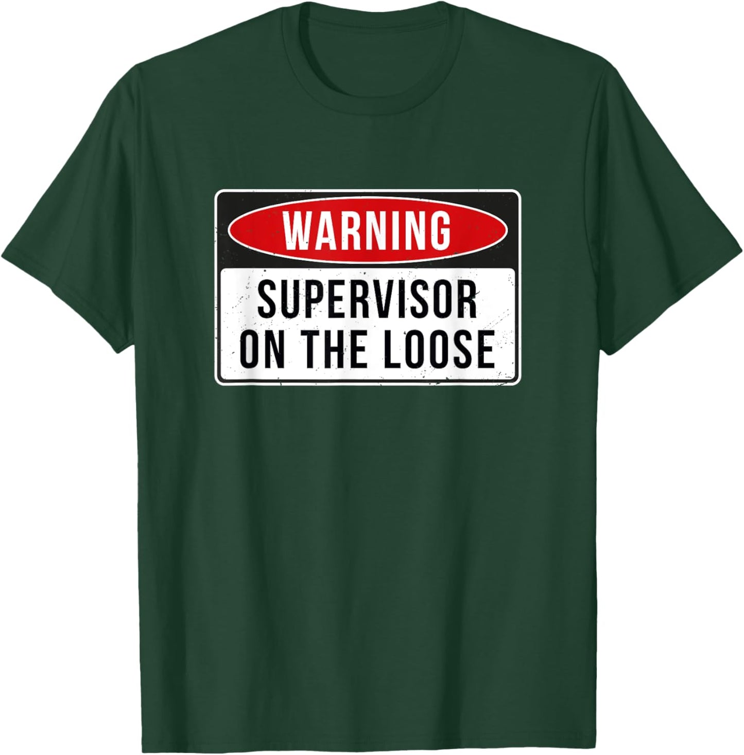 Warning Sign - Supervisor On The Loose Funny Job Quote T-Shirt - T-Shirt | Forest