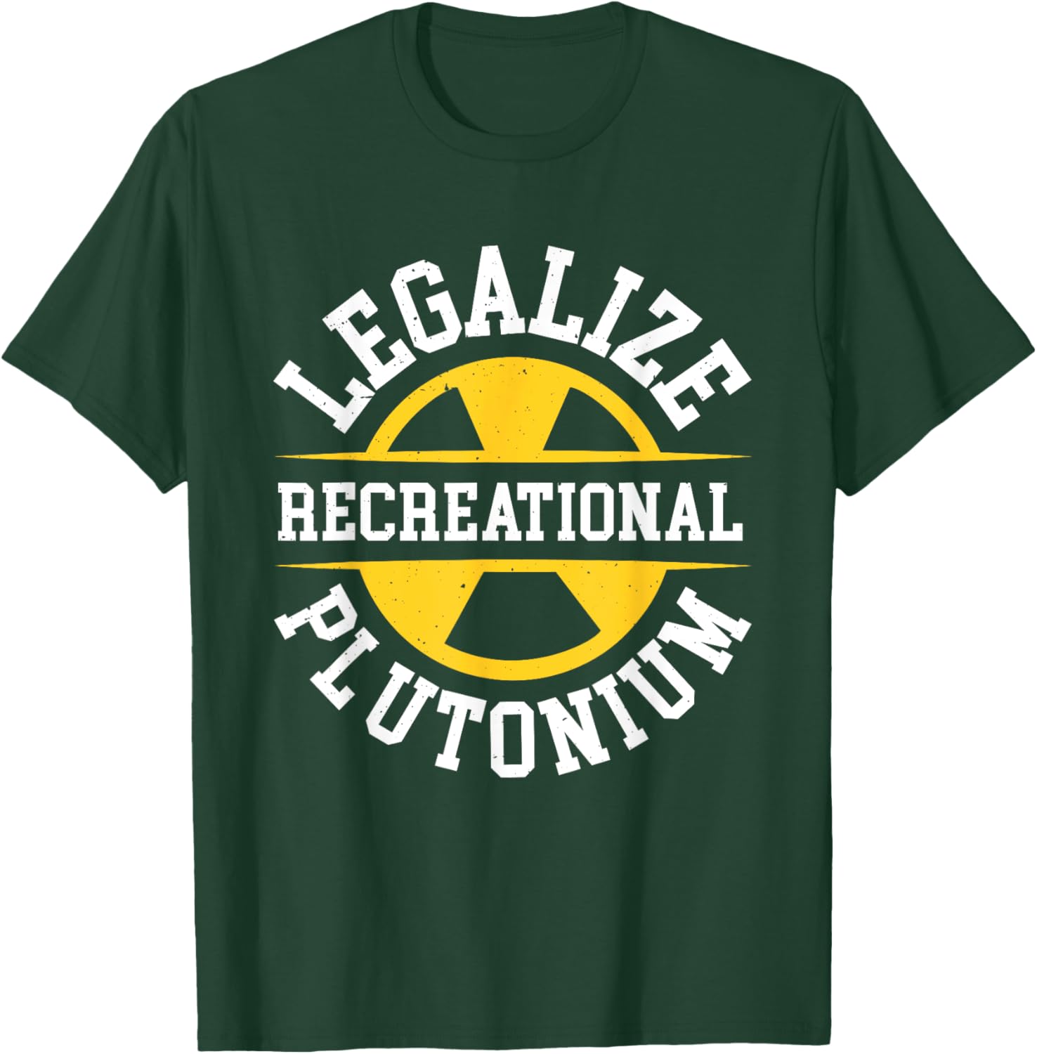 Legalize Recreational Plutonium T-Shirt - T-Shirt | Forest