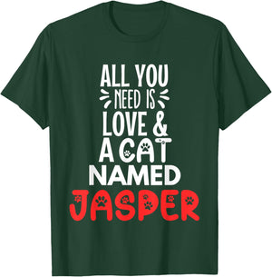 Cat Name Jasper Design - All You Need is Love! T-Shirt - T-Shirt | Forest