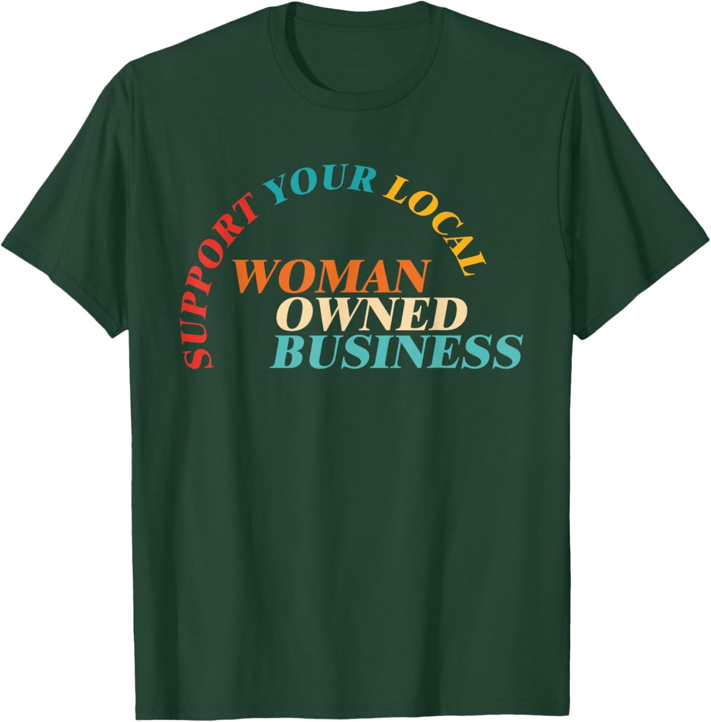 Support Your Local Woman Owned Business Vintage Design T-Shirt - T-Shirt | Forest