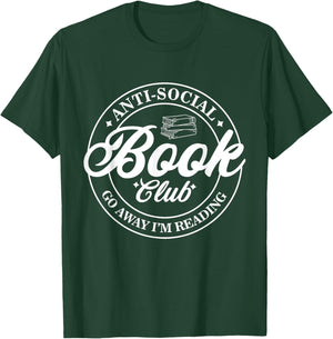 Anti Social Book Club Go Away I'm Reading Funny Bookworm T-Shirt - T-Shirt | Forest