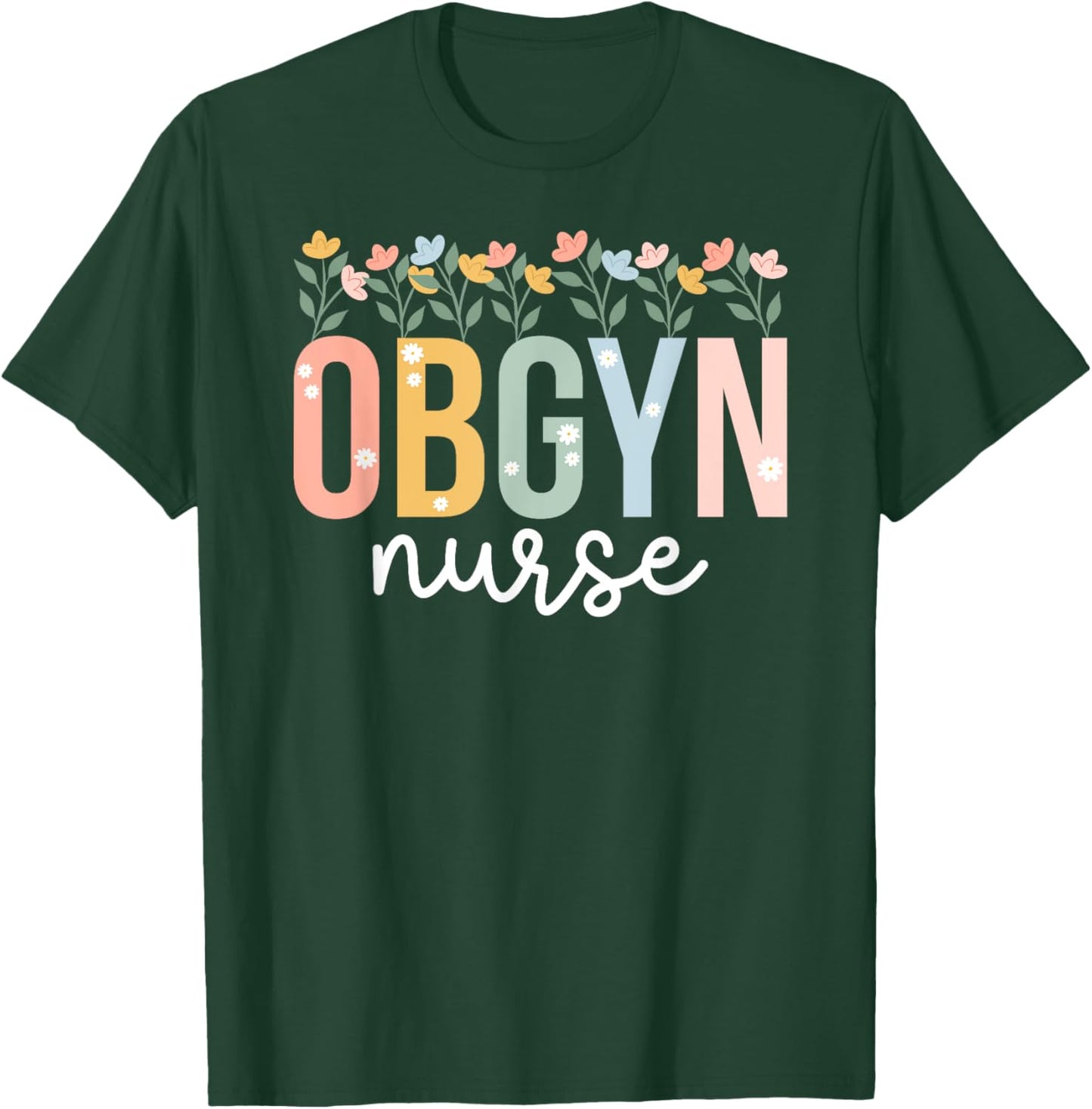 OBGYN Nurse Appreciation OB-GYN Nurse OB/GYN Nurse T-Shirt - T-Shirt | Forest