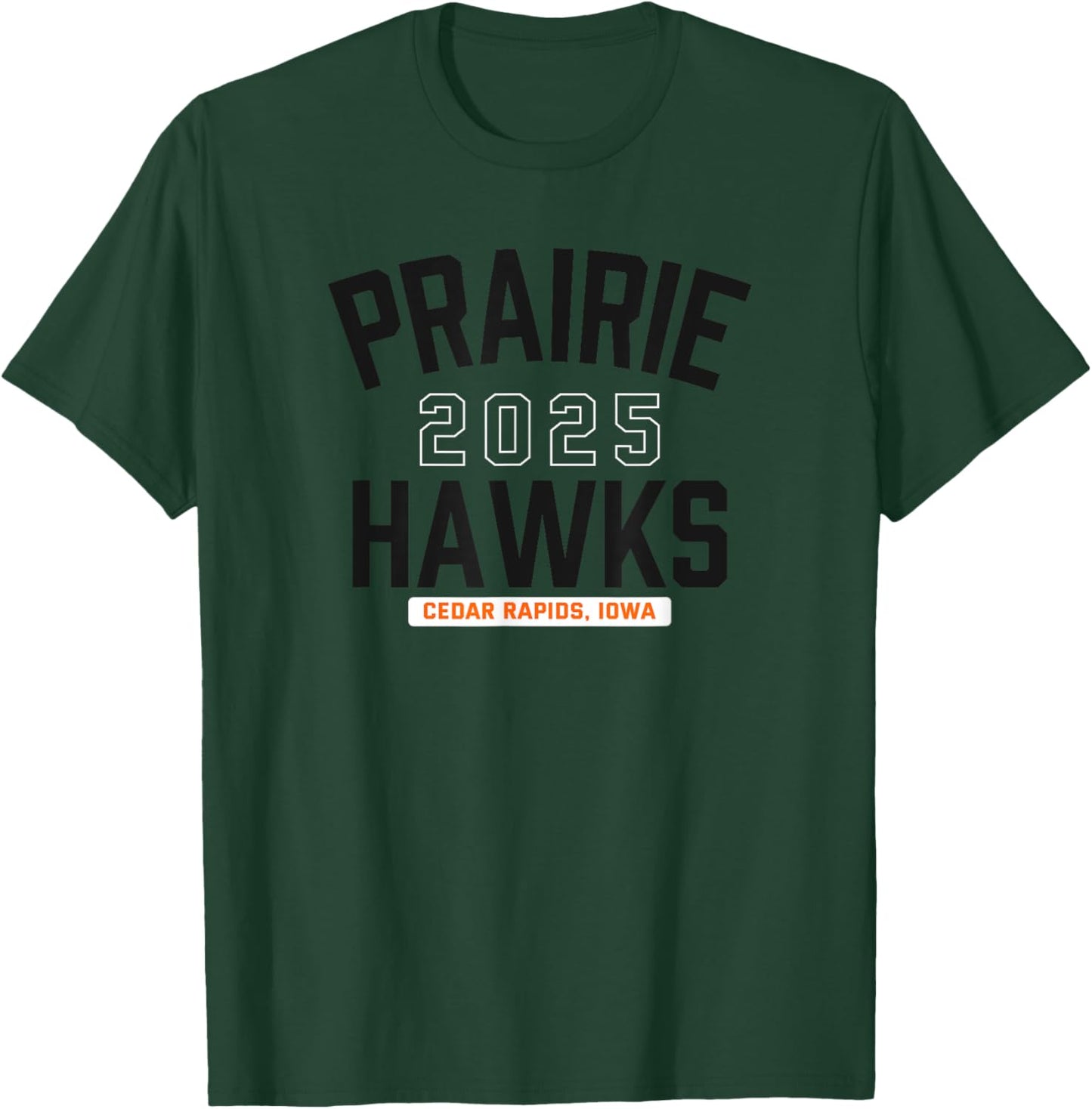 Prairie Hawks Cedar Rapids, Iowa 2025 T-Shirt - T-Shirt | Forest