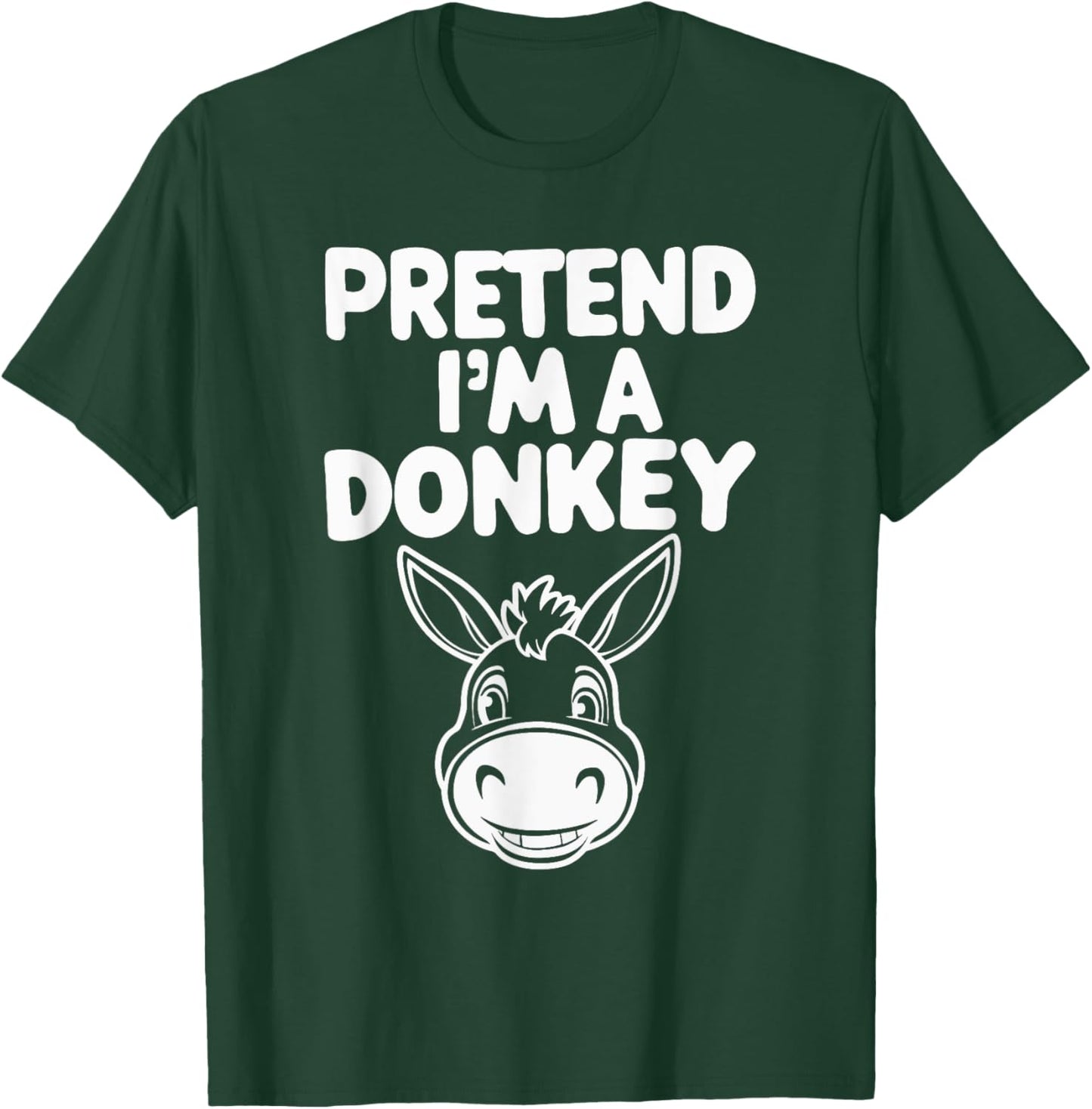 Pretend I'm A Donkey T-Shirt - T-Shirt | Forest