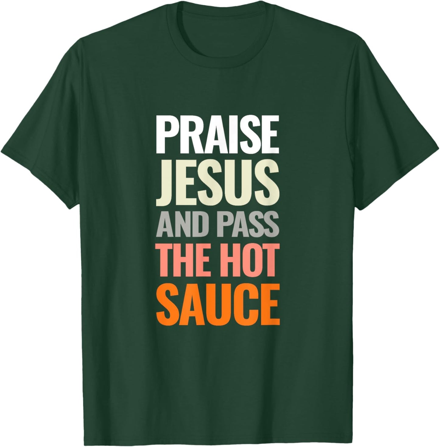 Praise Jesus and Pass The Hot Sauce T-Shirt - T-Shirt | Forest