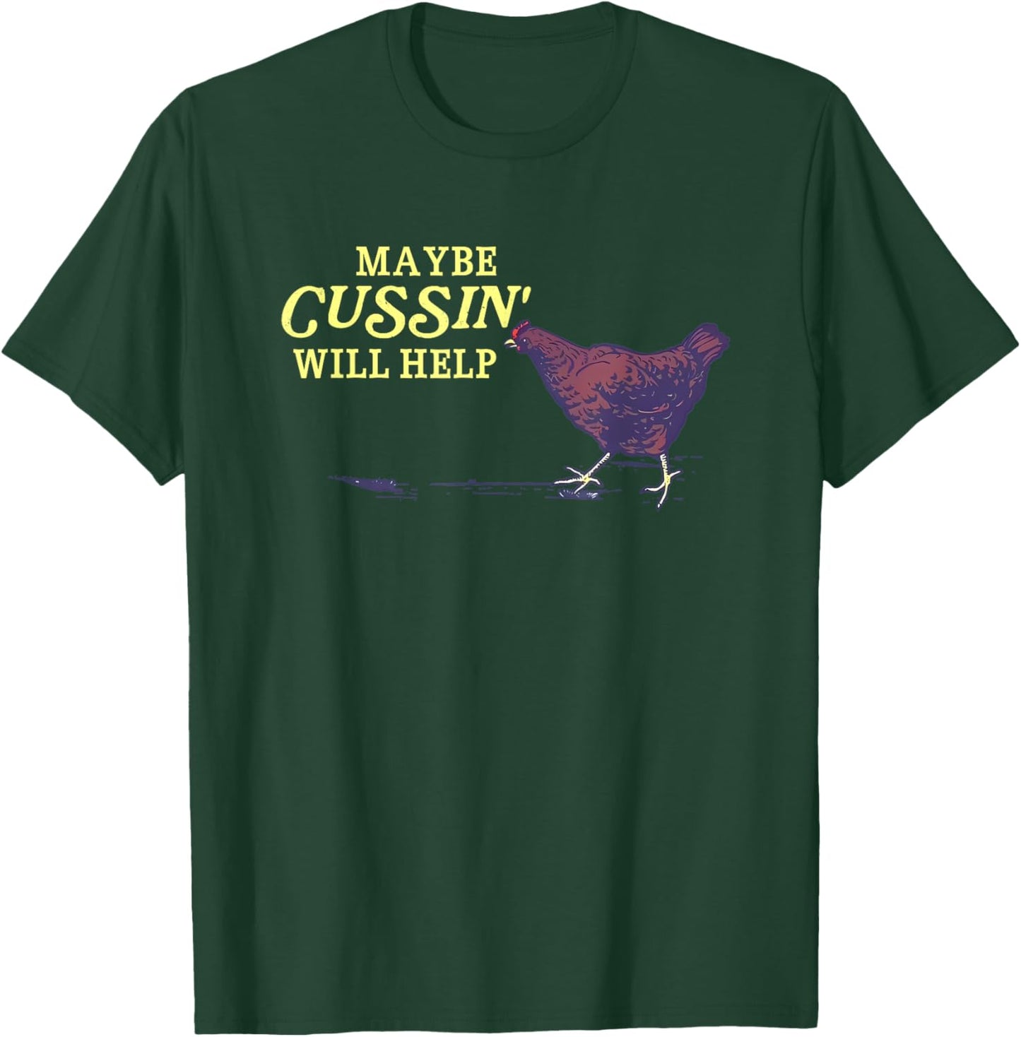 Maybe Cussin' Will Help Funny T-Shirt - T-Shirt | Forest