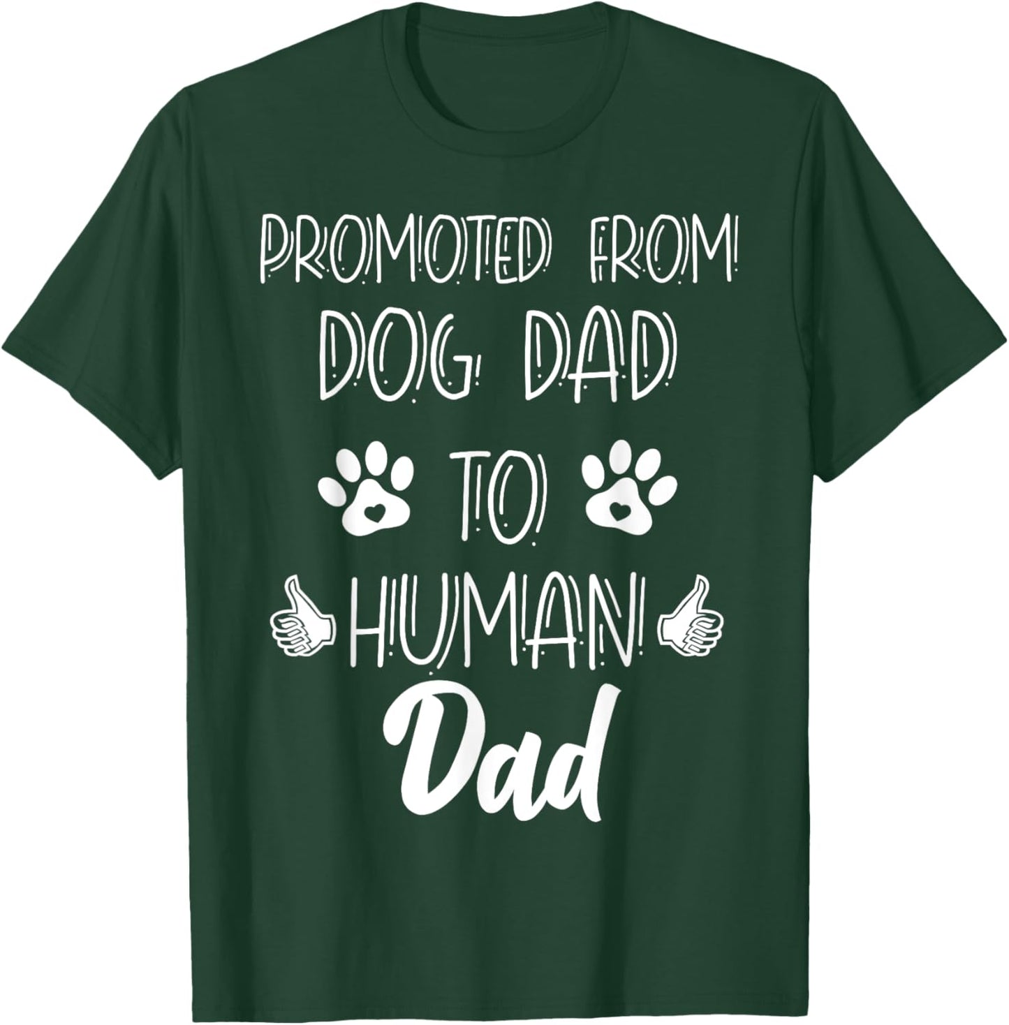 Funny New Dad Promoted From Dog Dad To Human Father's Day T-Shirt - T-Shirt | Forest