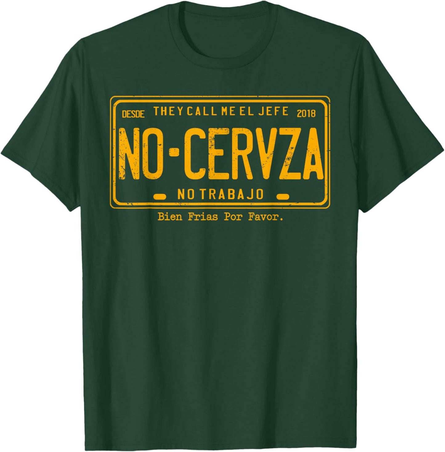 They Call Me El Jefe No Cerveza No Trabajo T-Shirt - T-Shirt | Forest