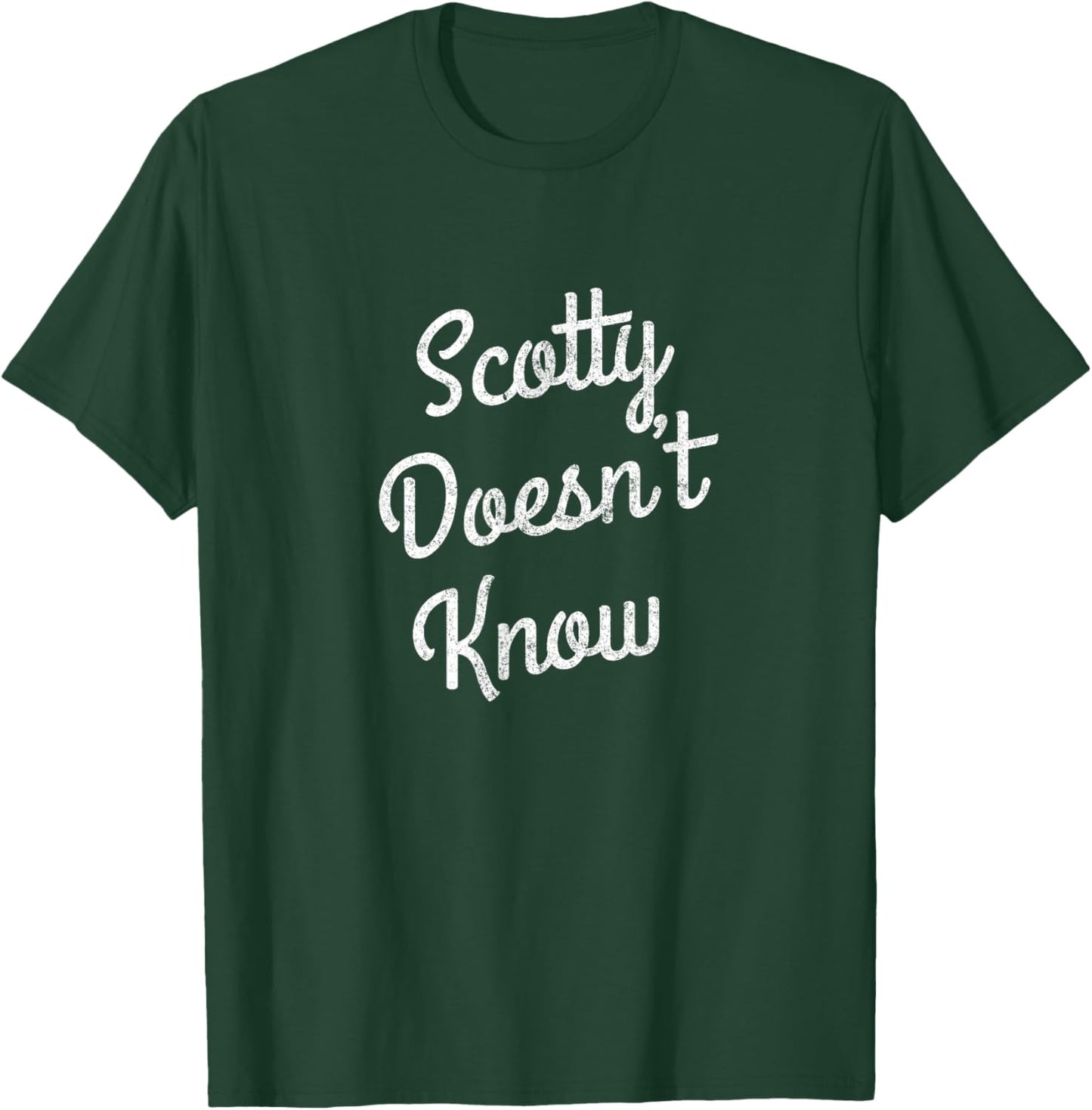 Scotty Doesn't Know T-Shirt - T-Shirt | Forest