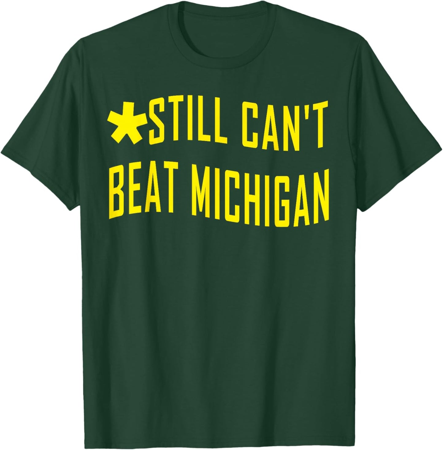 Still Can't Beat Michigan T-Shirt - T-Shirt | Forest
