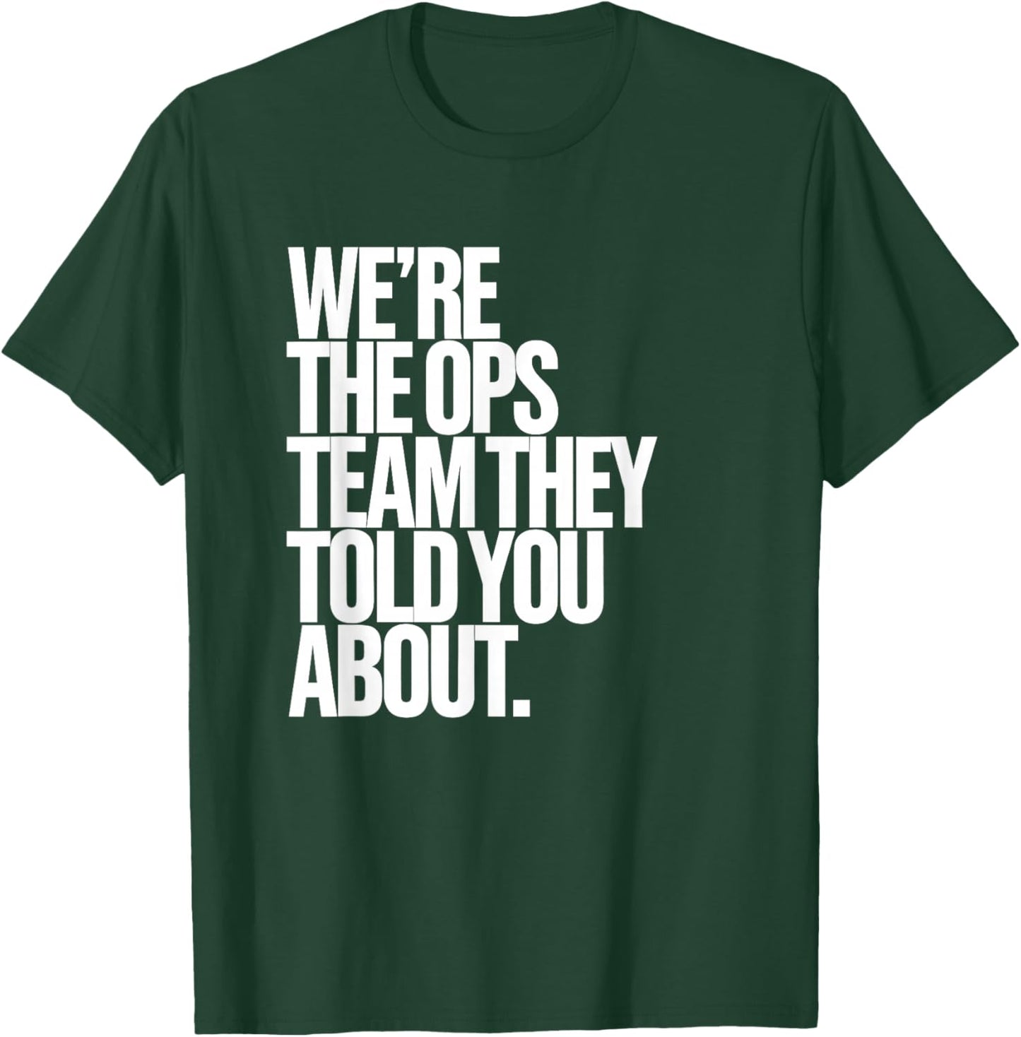 We're The Ops Team | Funny Office T-Shirt - T-Shirt | Forest
