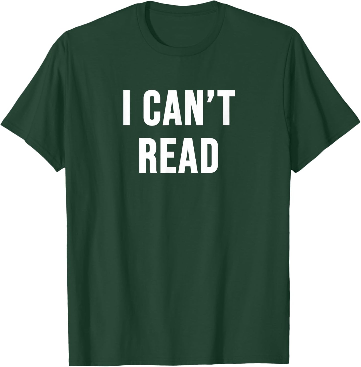 I Can't Read T-Shirt - T-Shirt | Forest