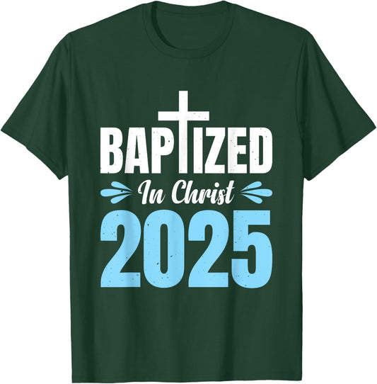 Baptized In Christ 2025 T-Shirt - T-Shirt | Forest