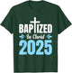 Baptized In Christ 2025 T-Shirt - T-Shirt | Forest