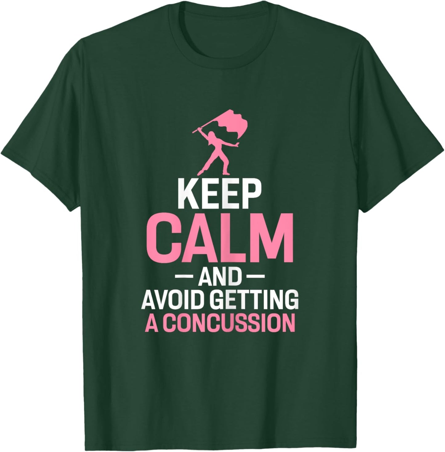 Keep Calm and Avoid Getting A Concussion Funny Colorguard T-Shirt - T-Shirt | Forest