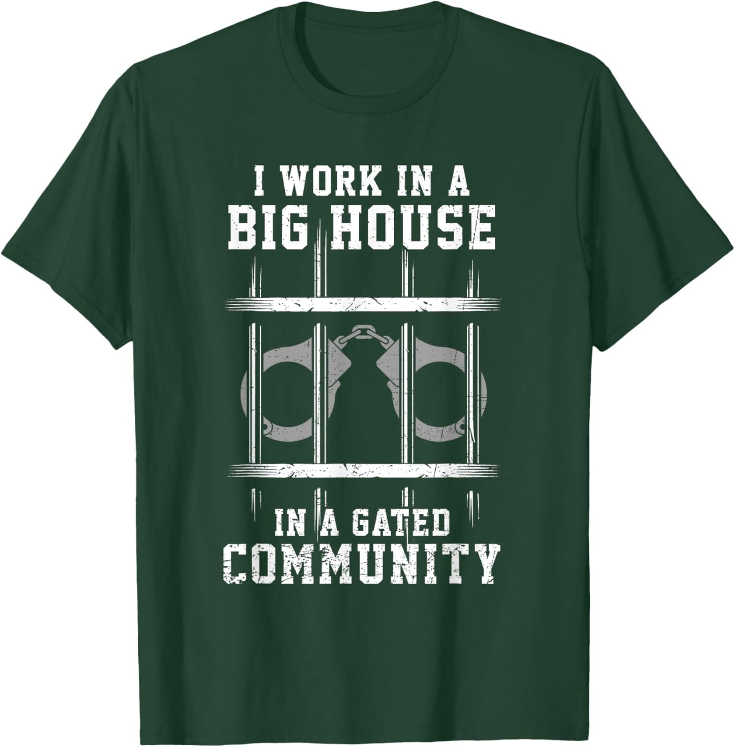 I Work In Big House In Gated Community Correctional Officer T-Shirt - T-Shirt | Forest