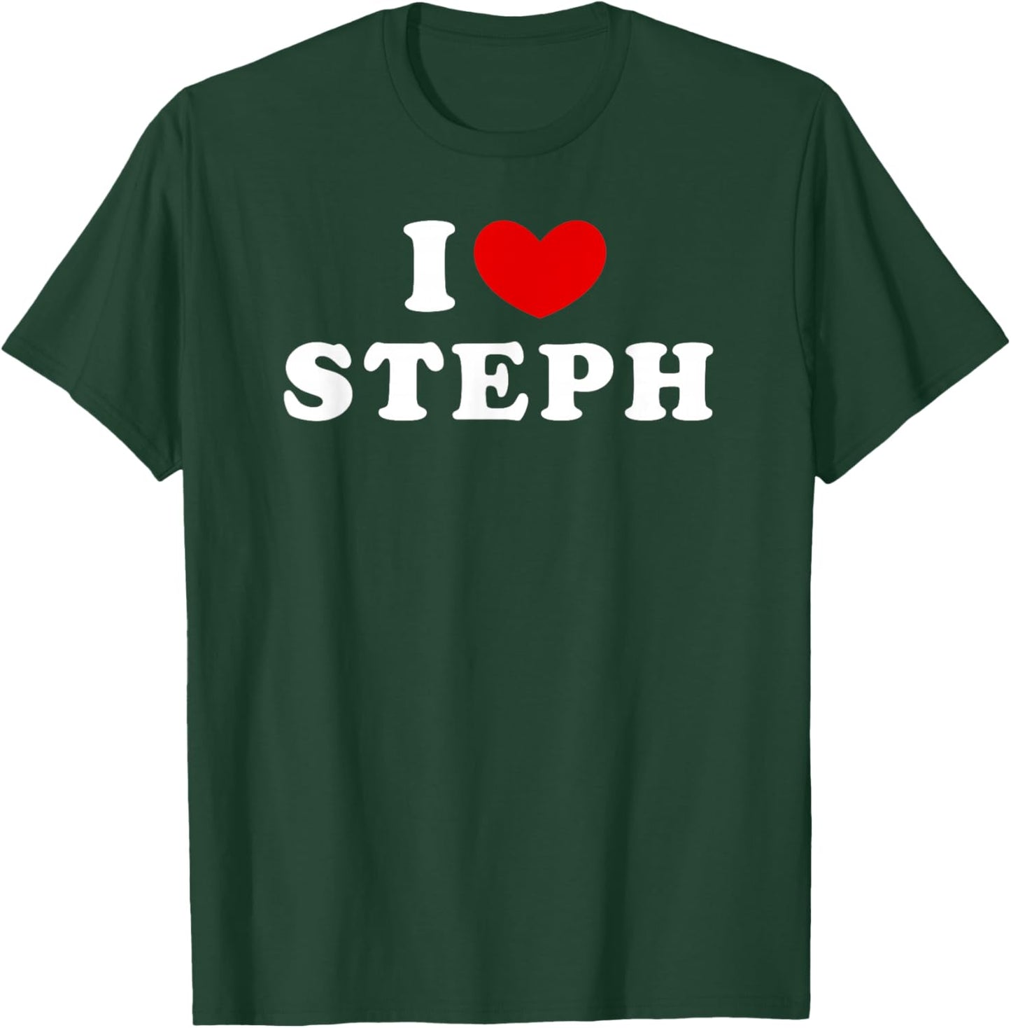 I Love Steph, I Heart Steph T-Shirt - T-Shirt | Forest