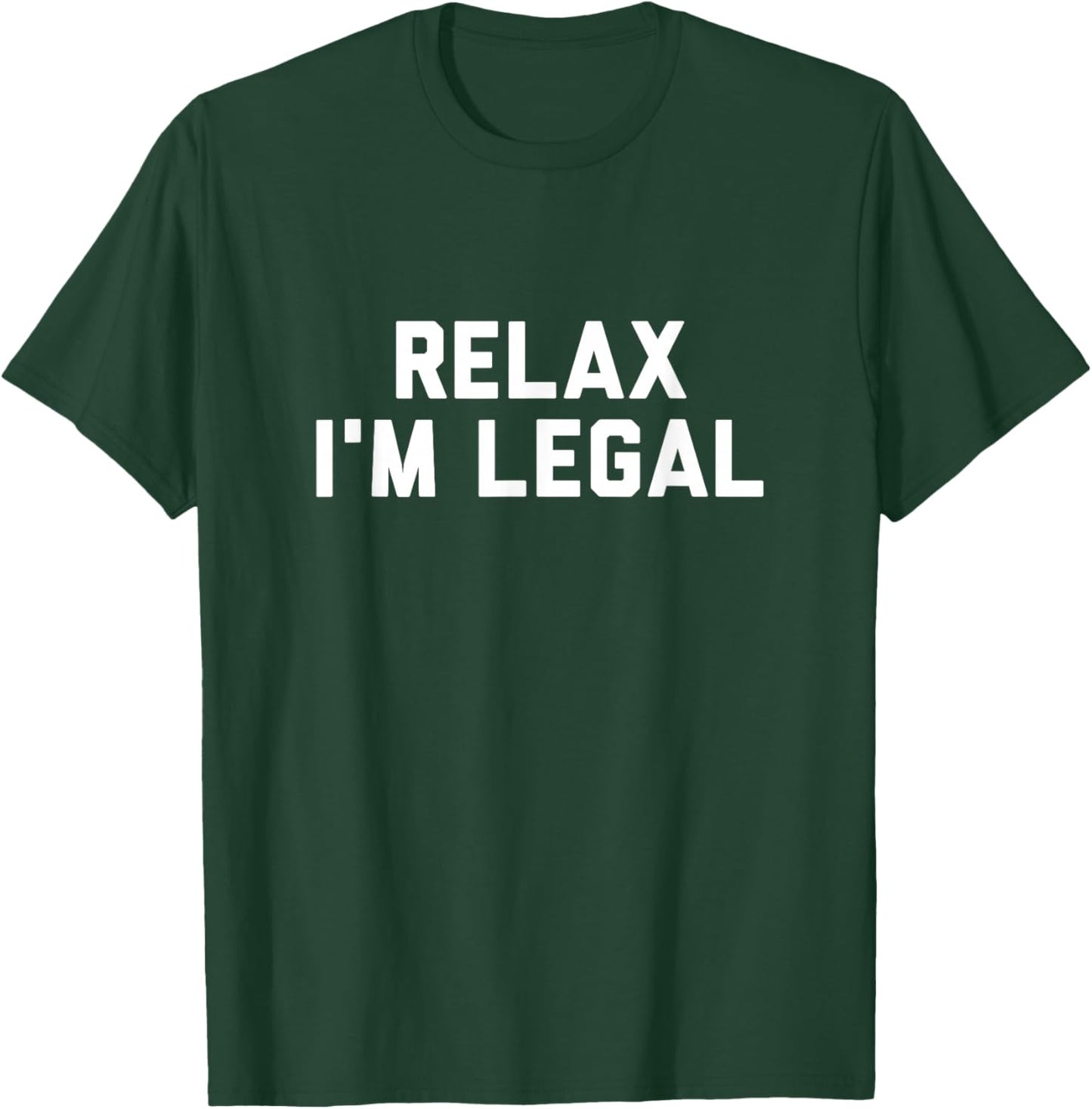 Relax Im Legal Shirt T-Shirt - T-Shirt | Forest