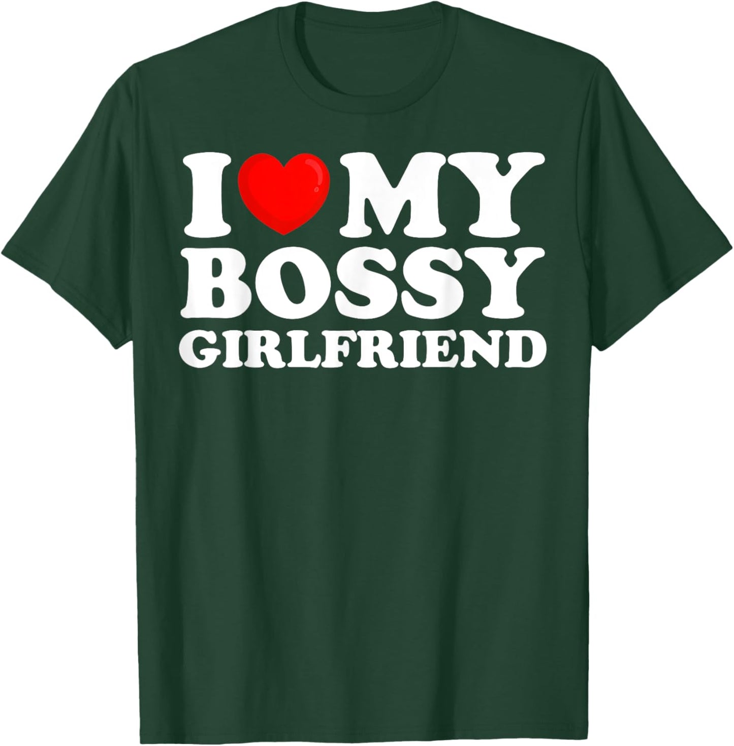I Love My Bossy Girlfriend I Heart My Hot Girlfriend T-Shirt - T-Shirt | Forest
