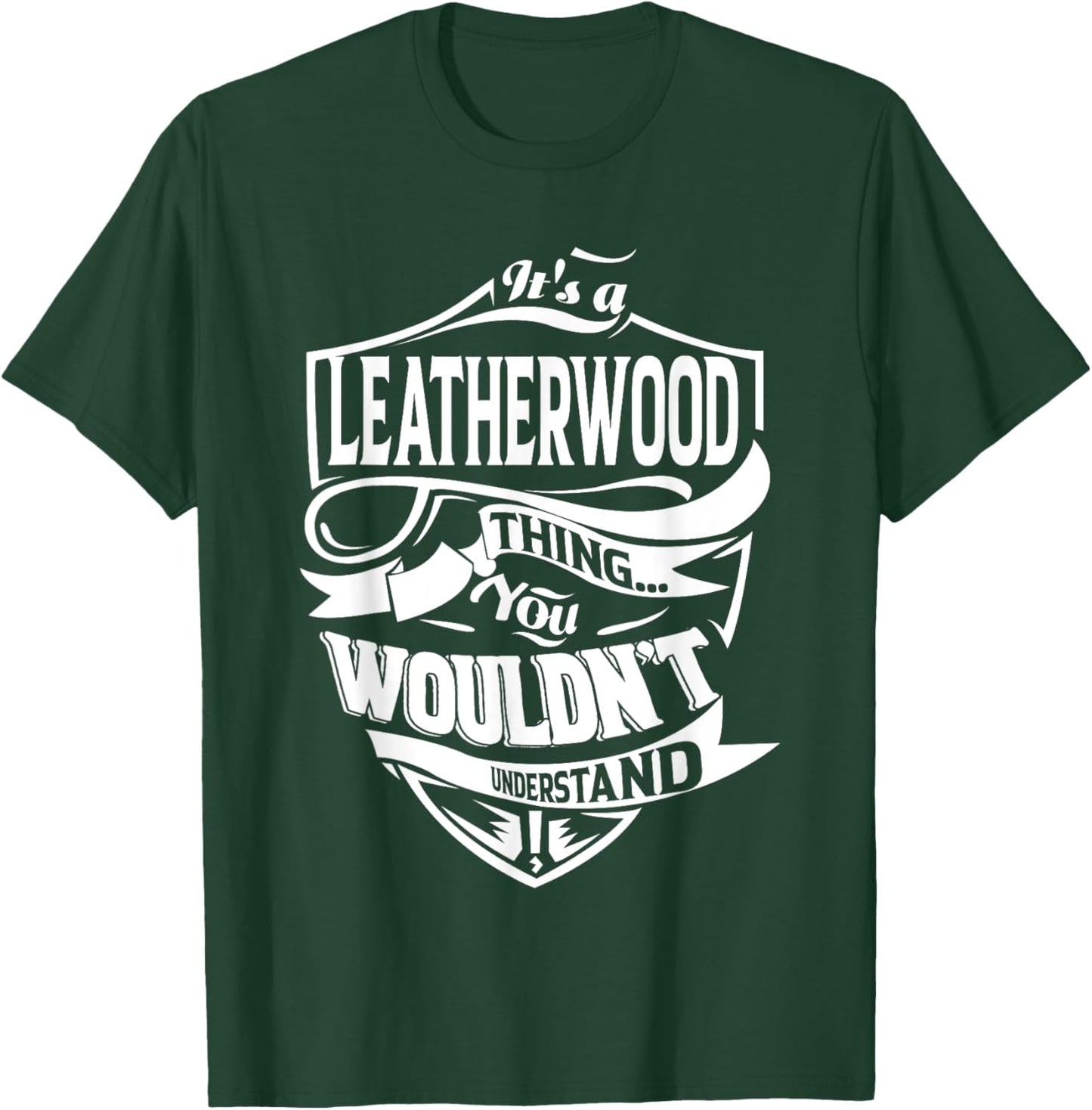 It's a LEATHERWOOD Thing Gifts T-Shirt - T-Shirt | Forest