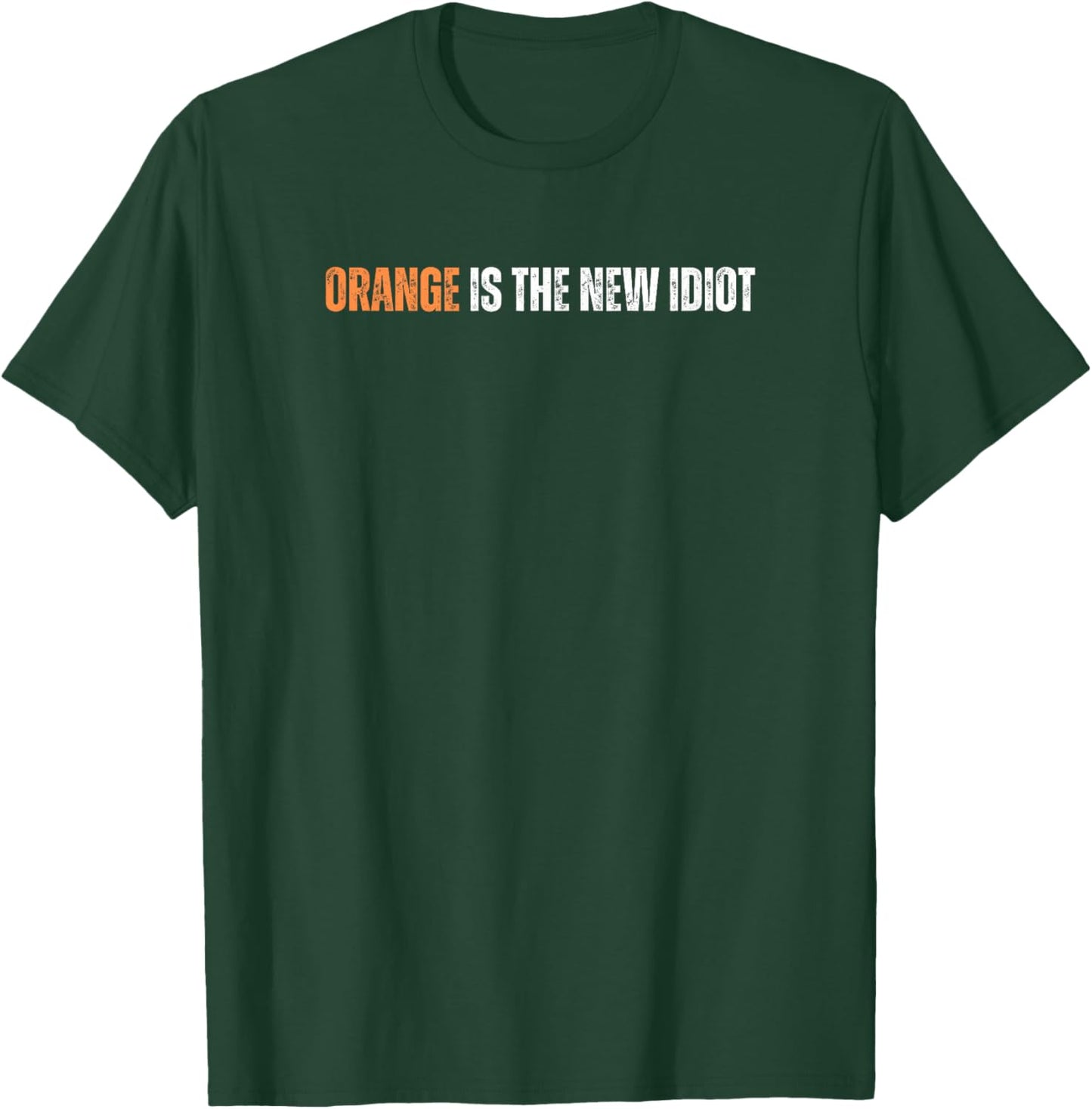 Orange Is The New Idiot T-Shirt - T-Shirt | Forest