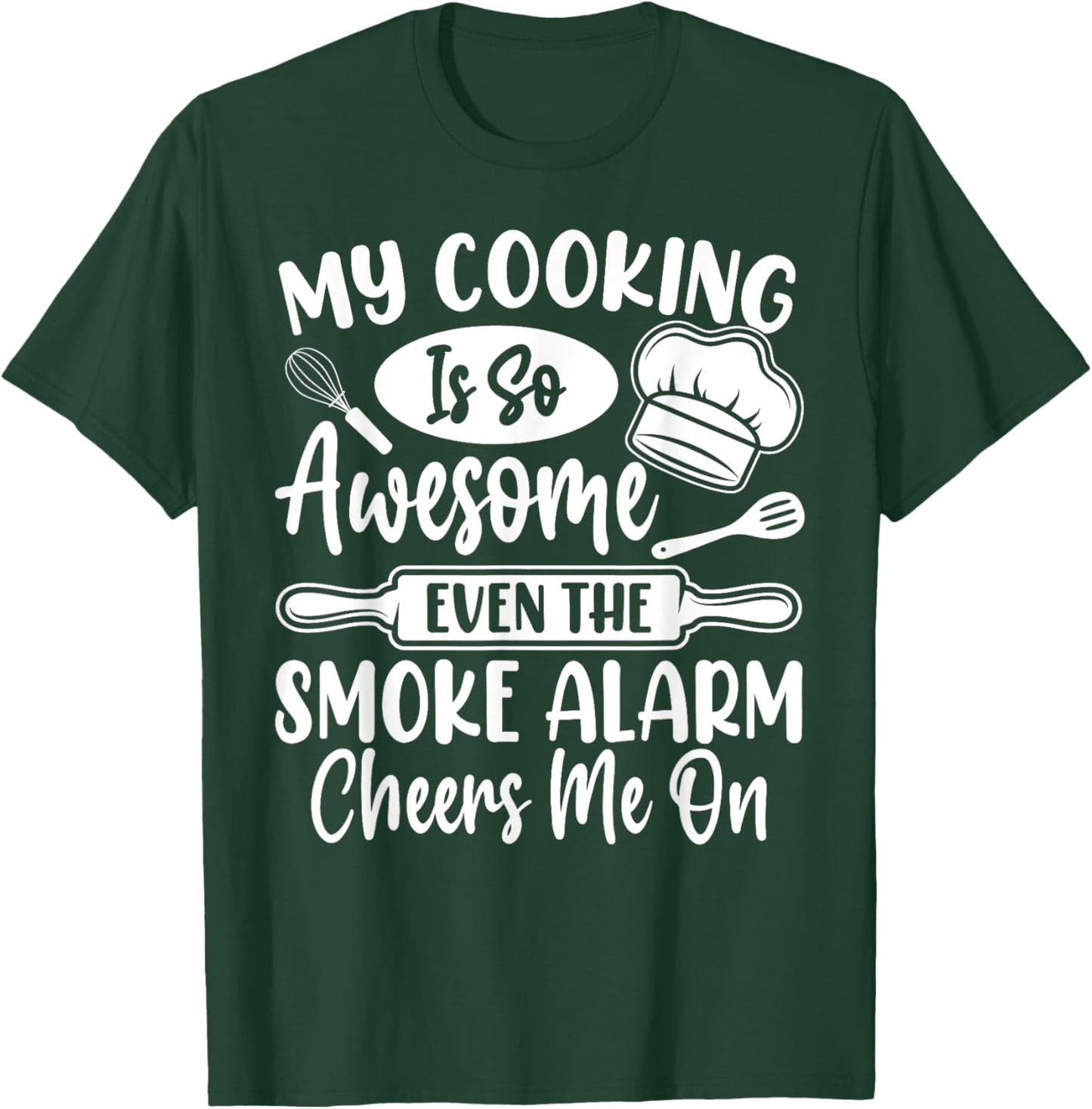 My Cooking Is So Awesome Even the Smoke Alarm Cheers Me On T-Shirt - T-Shirt | Forest