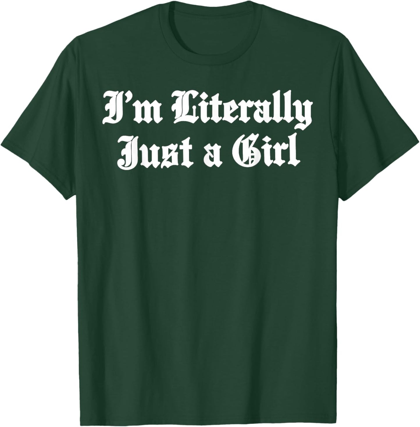 I'm Literally Just a Girl Gothic Aesthetic Meme Women Girls T-Shirt - T-Shirt | Forest