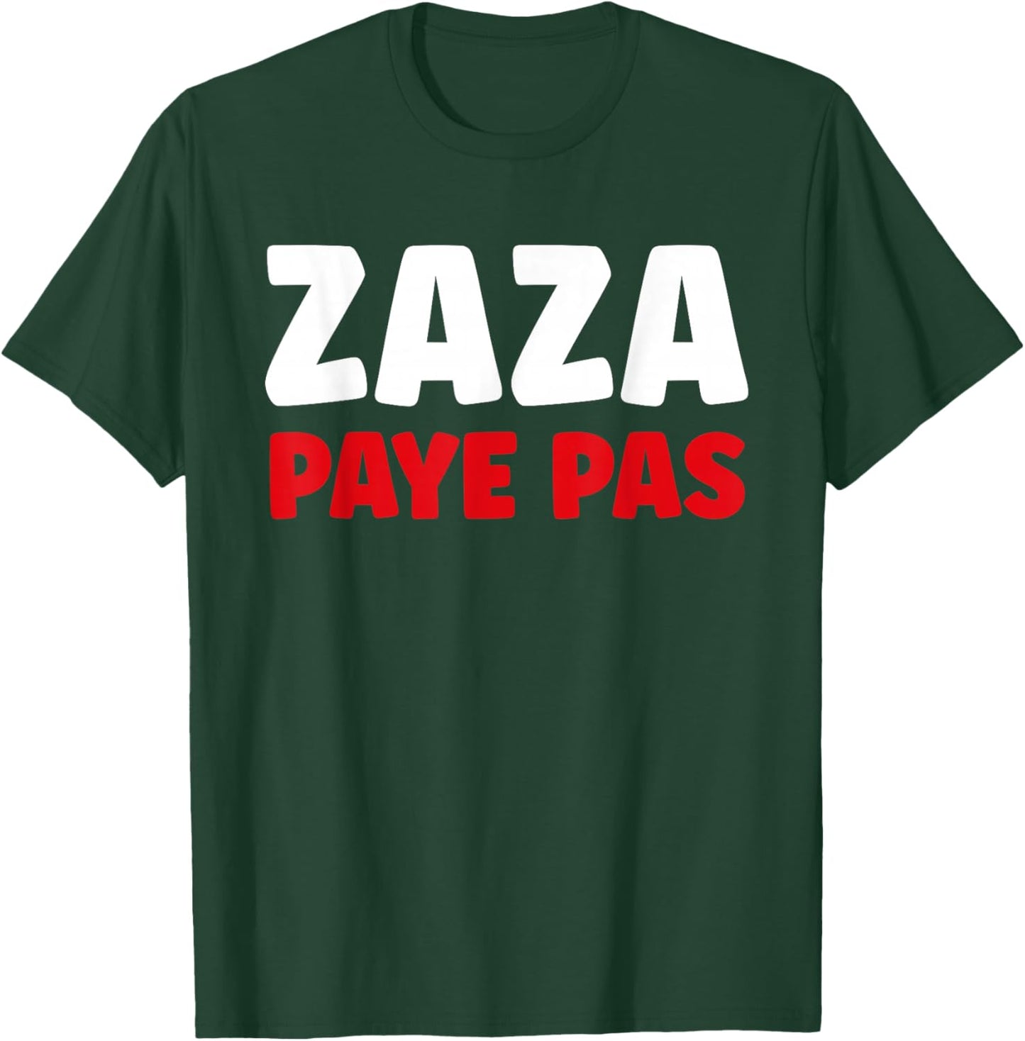 Citation Humour Zaza Paye Pas T-Shirt - T-Shirt | Forest