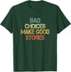 Funny Sarcastic Design Bad Choices Make Good Stories T-Shirt - T-Shirt | Forest