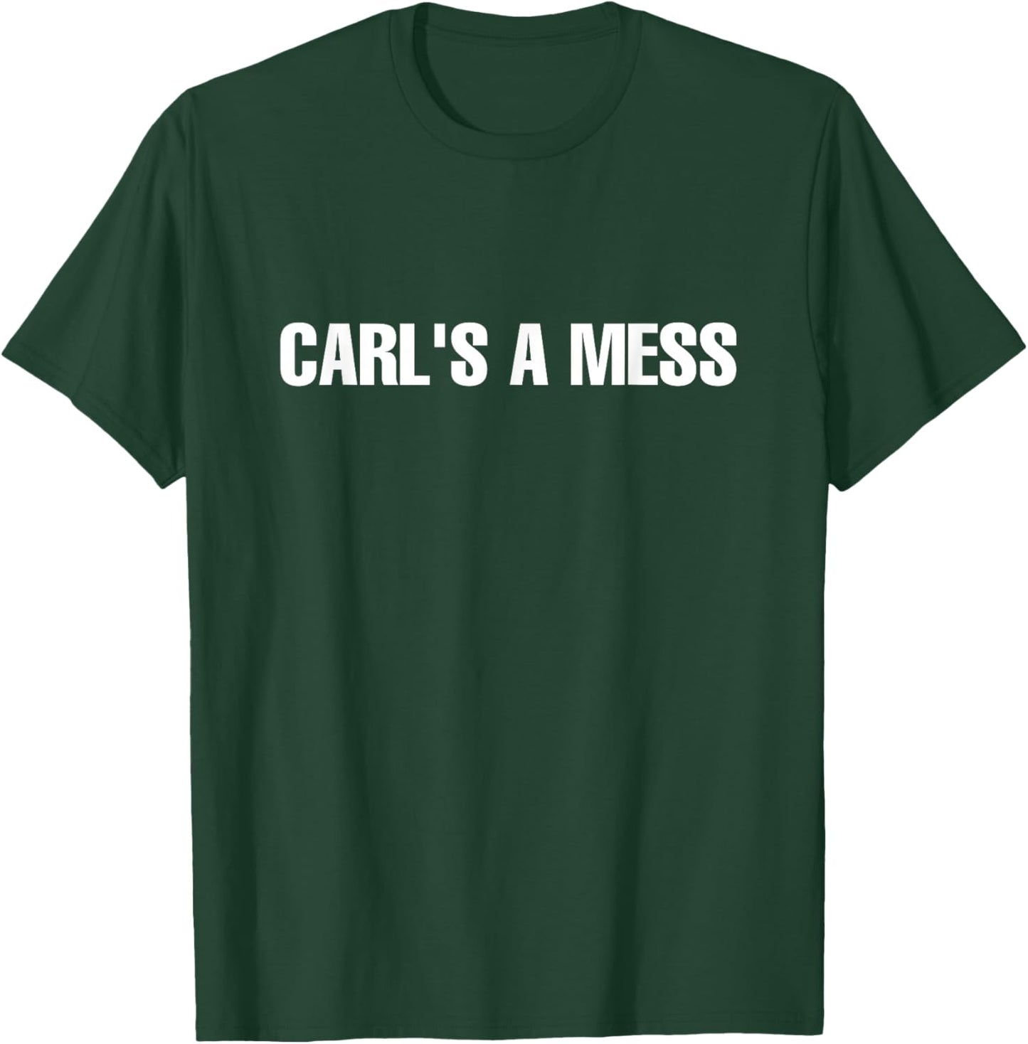 Carl's A Mess Meme Funny T-Shirt - T-Shirt | Forest