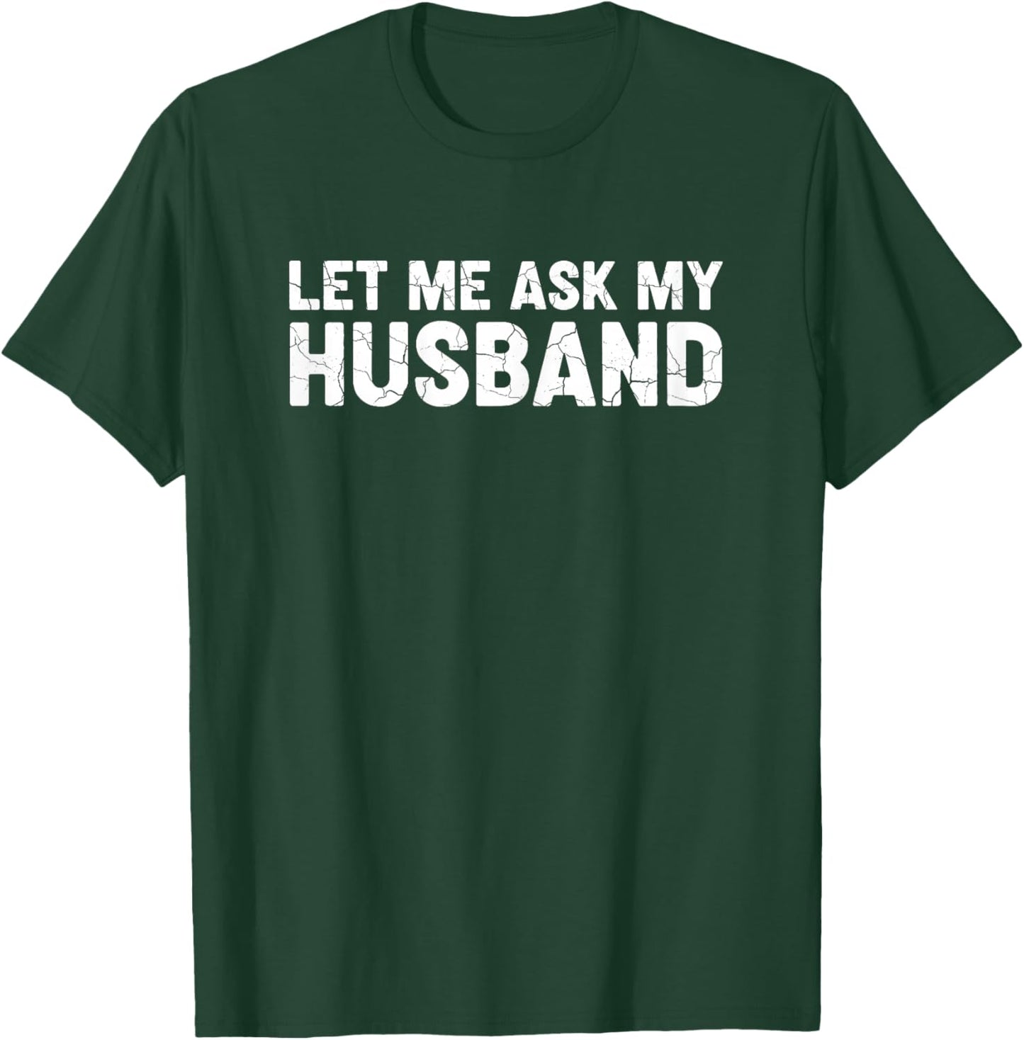 Let Me Ask My Husband Retro Vintage Couple Saying Mom Wife T-Shirt - T-Shirt | Forest