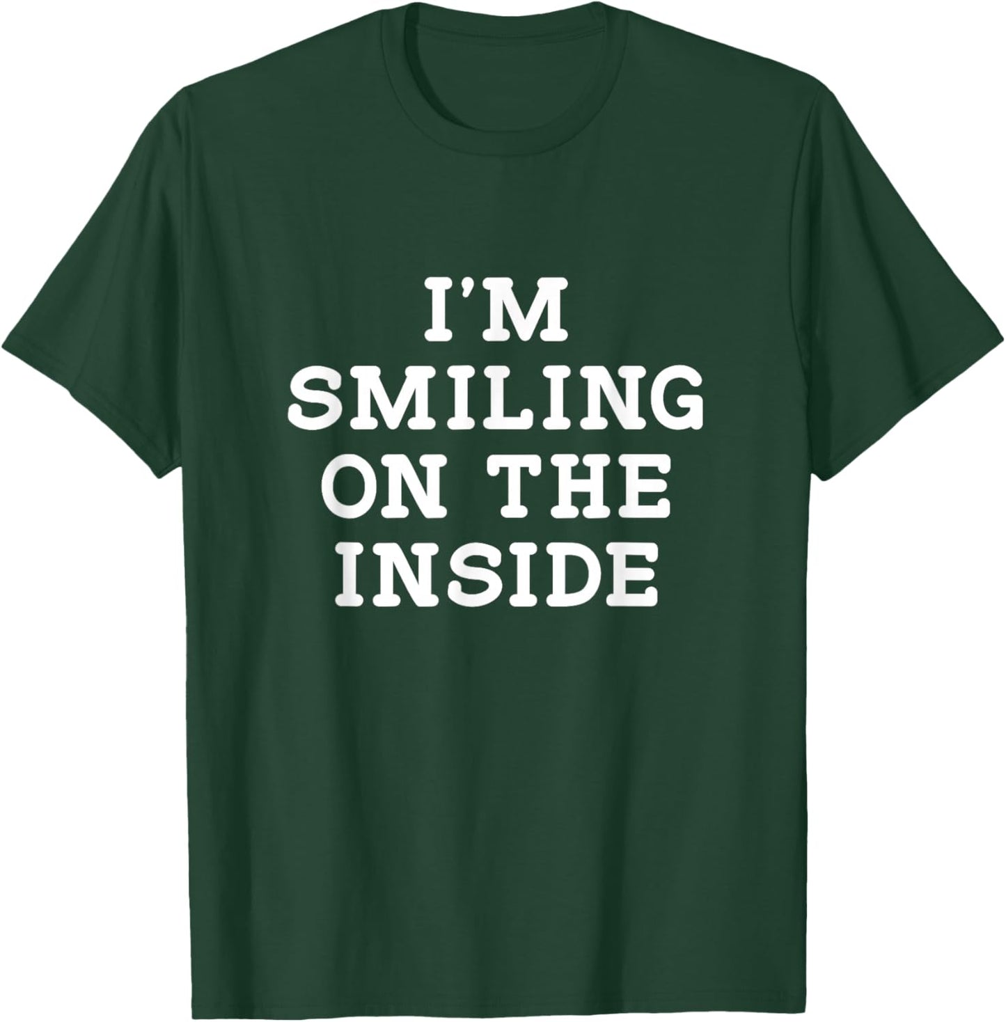 I'm Smiling On The Inside, Funny, Jokes, Sarcastic T-Shirt - T-Shirt | Forest