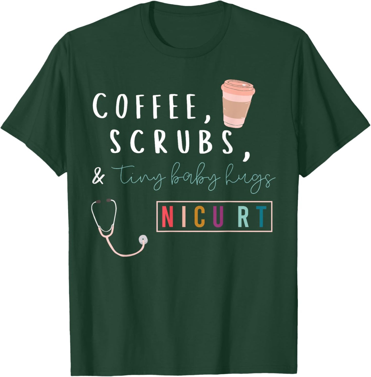 Coffee Scrubs & Tiny Baby Hugs Nicu RT Respiratory Therapist T-Shirt - T-Shirt | Forest