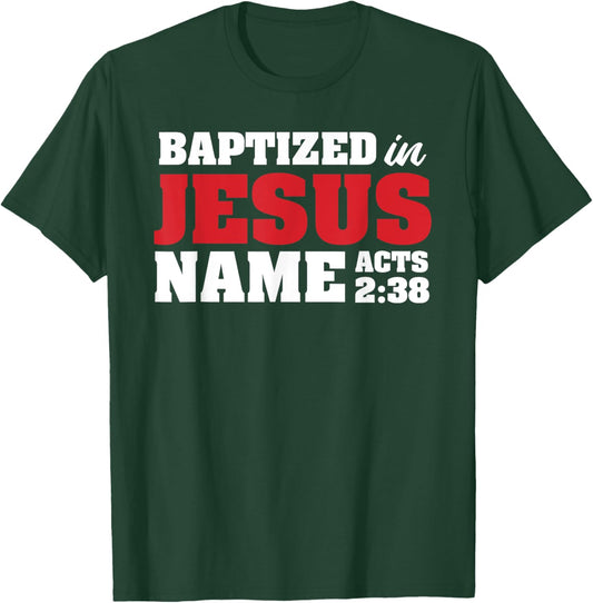 Baptized In Jesus Name Acts 2:38 Christian Bible Verse T-Shirt - T-Shirt | Forest