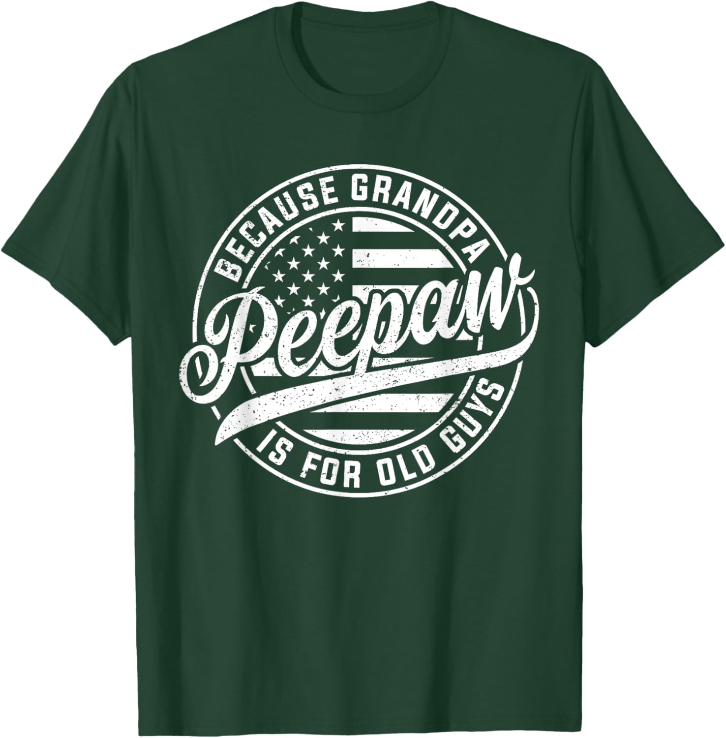 Peepaw Because Grandpa Is For Old Guys Funny Father's Day T-Shirt - T-Shirt | Forest