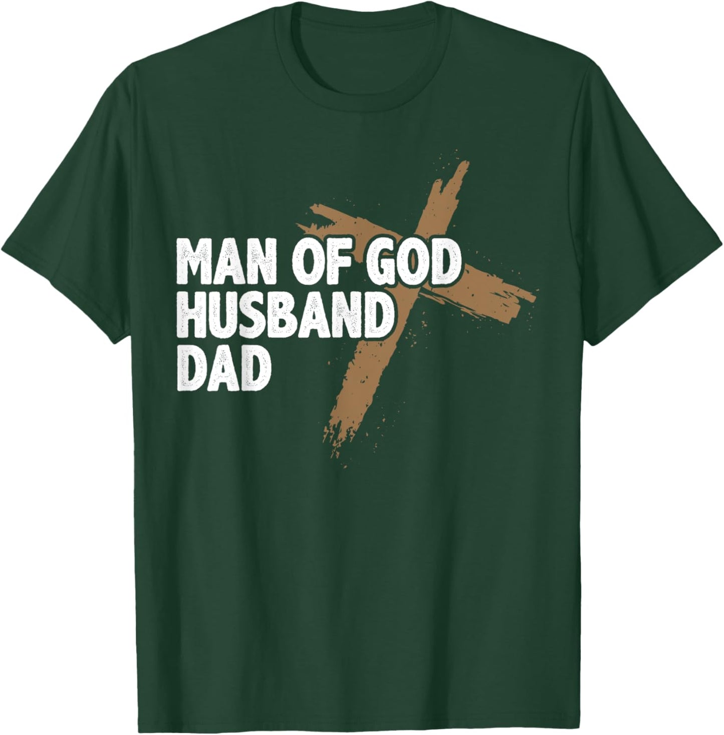 Christian Lovers Man of God Dad Jesus Faith Man of God Dad T-Shirt - T-Shirt | Forest