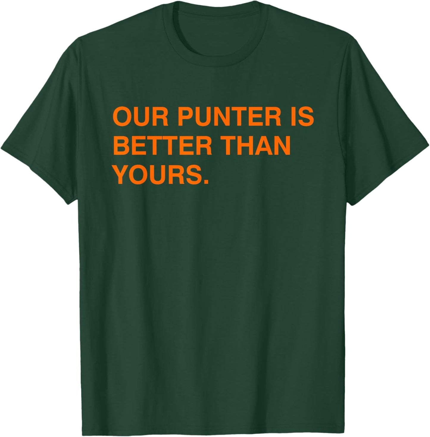 Our Punter Is Better Than Yours Funny T-Shirt - T-Shirt | Forest