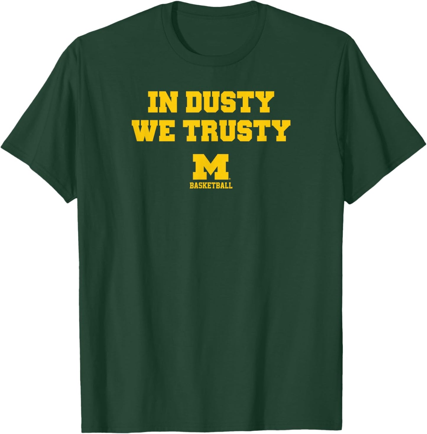 In Dusty We Trusty - Michigan Wolverines Basketball T-Shirt - T-Shirt | Forest
