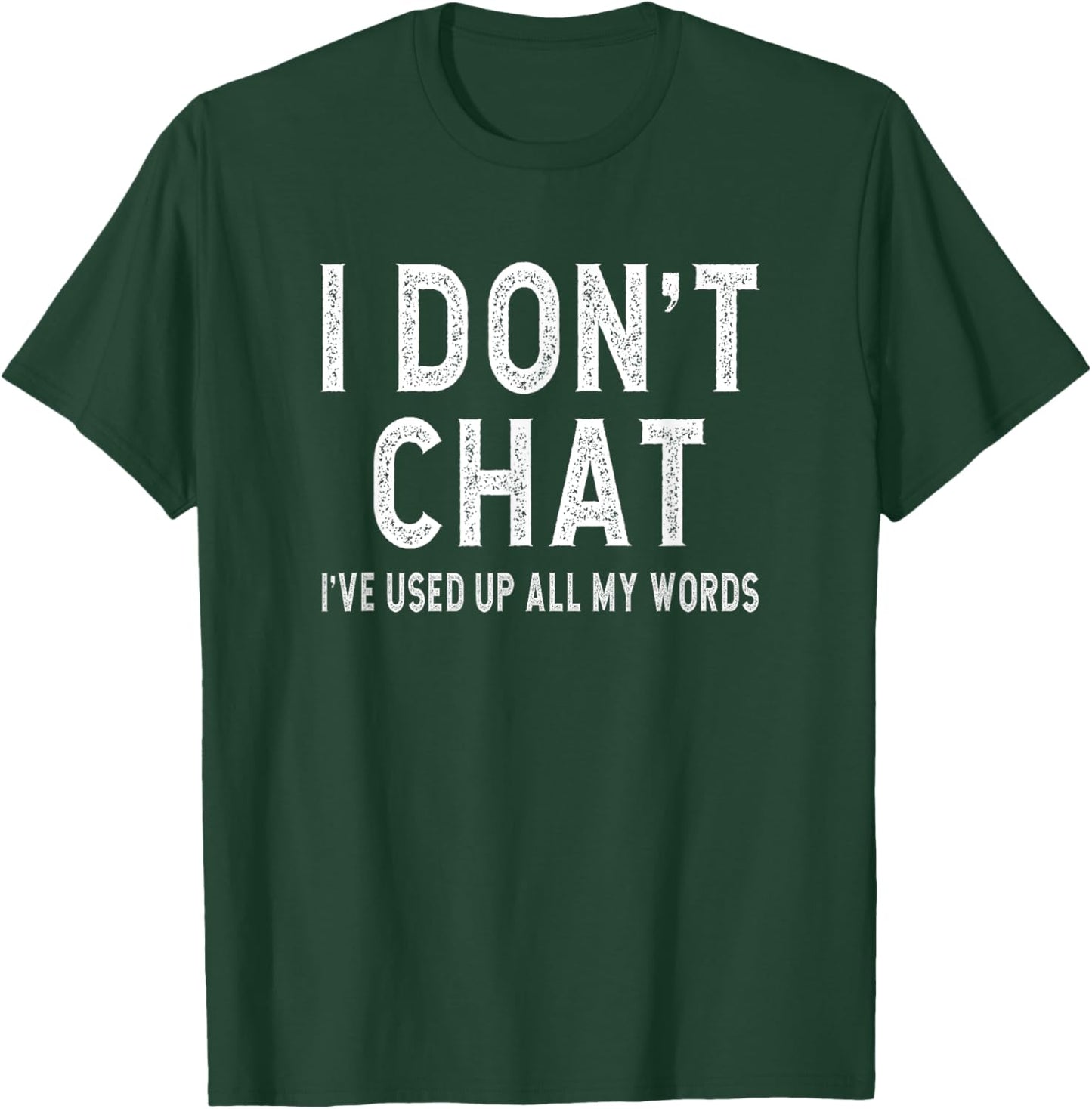 I don't chat i've used up all my words slogan men women T-Shirt - T-Shirt | Forest