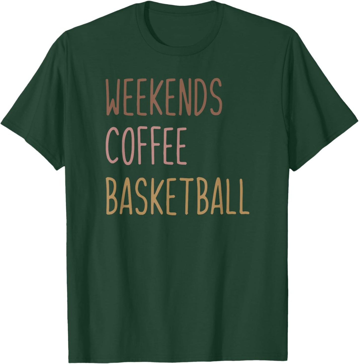 Weekends, Coffee, Basketball T-Shirt - T-Shirt | Forest