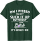 Oh Pissed You Off Suck It Up Buttercup I'm A Btch It's What T-Shirt - T-Shirt | Forest