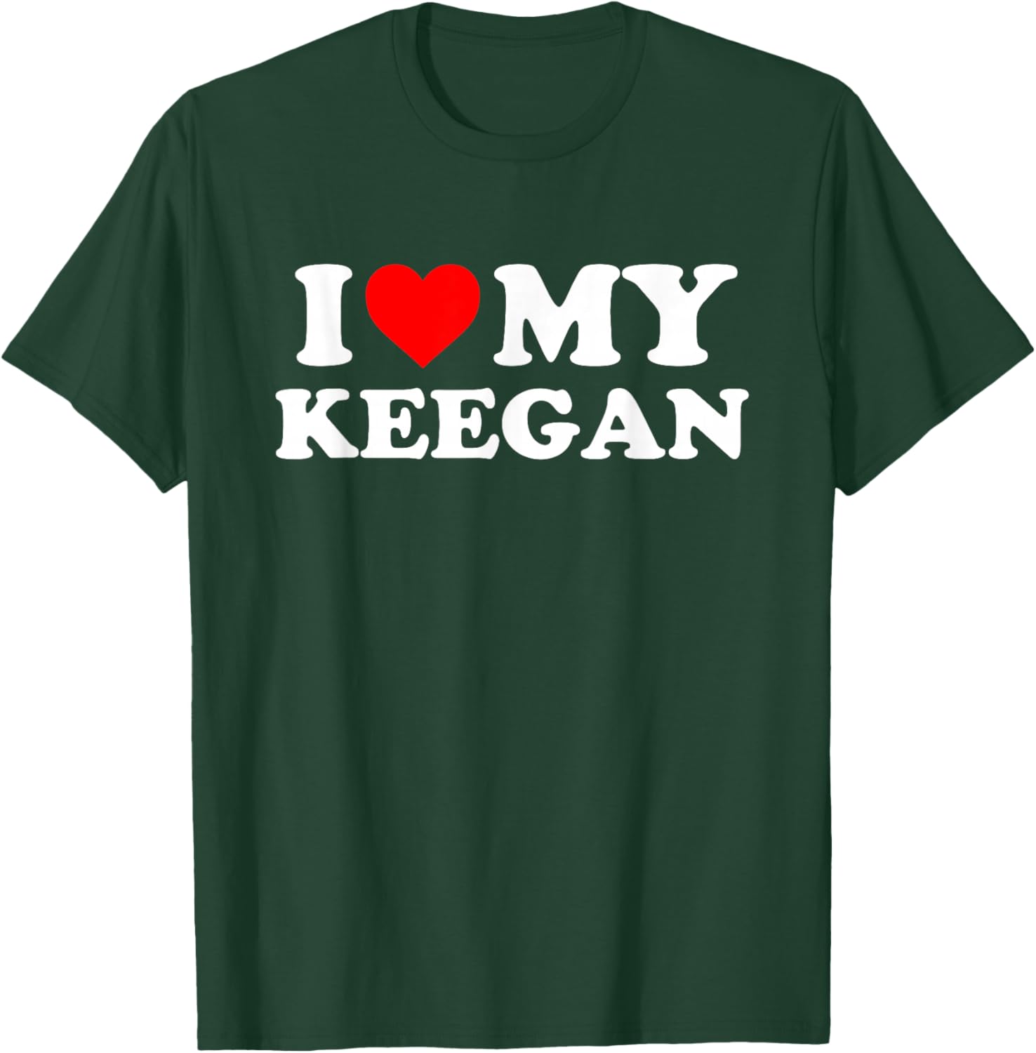 I Love My Keegan T-Shirt - T-Shirt | Forest